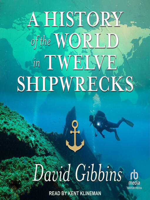 Title details for A History of the World in Twelve Shipwrecks by David Gibbins - Wait list